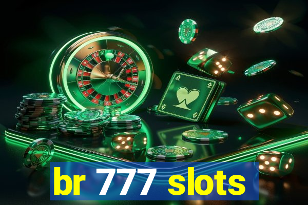 br 777 slots